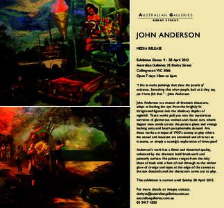 AU S T R A L I A N GA L L E R I E S DERBY STREET JOHN ANDERSON MEDIA RELEASE Exhibition Dates: [removed]April 2013