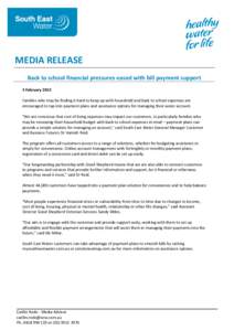 MEDIA RELEASE Back to school financial pressures eased with bill payment support 4 February 2015 Families who may be finding it hard to keep up with household and back to school expenses are encouraged to tap into paymen