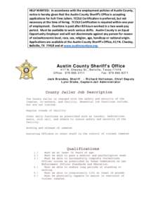 HELP WANTED: In accordance with the employment policies of Austin County, notice is hereby given that the Austin County Sheriff’s Office is accepting applications for Full-Time Jailers. TCOLE Certification is preferred