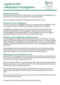 A guide to IPCC independent investigations What does the IPCC do? Funded by the Home Office, we carry out our own independent investigations into the most serious complaints and incidents involving the police. We are com