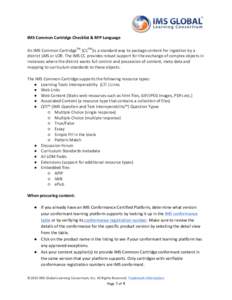 IMS	
  Common	
  Cartridge	
  Checklist	
  &	
  RFP	
  Language An	
  IMS	
  Common	
  CartridgeTM	
  (CCTM)is	
  a	
  standard	
  way	
  to	
  package	
  content	
  for	
  ingestion	
  by	
  a	
   d