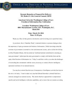 Keynote Remarks as Prepared for Delivery: Mr. Robert S. Litt, General Counsel, ODNI American University Washington College of Law: Freedom of Information Day Celebration Location: Washington College of Law, 4801 Massachu