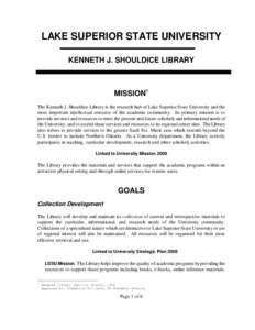LAKE SUPERIOR STATE UNIVERSITY KENNETH J. SHOULDICE LIBRARY MISSION1 The Kenneth J. Shouldice Library is the research hub of Lake Superior State University and the most important intellectual resource of the academic com