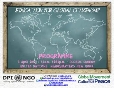 EDUCATION FOR GLOBAL CITIZENSHIP  PROGRAMME 3 April 2014 • 11a.m.–12:30p.m. • ECOSOC Chamber UNITED NATIONS HEADQUARTERS NEW YORK