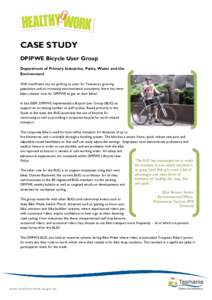 CASE STUDY DPIPWE Bicycle User Group Department of Primary Industries, Parks, Water and the Environment With insufficient city car parking to cater for Tasmania’s growing population and an increasing environmental cons