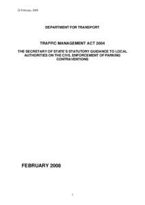 28 February[removed]DEPARTMENT FOR TRANSPORT TRAFFIC MANAGEMENT ACT 2004 THE SECRETARY OF STATE’S STATUTORY GUIDANCE TO LOCAL