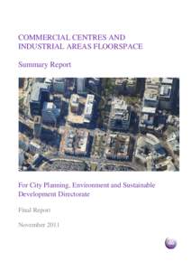 COMMERCIAL CENTRES AND INDUSTRIAL AREAS FLOORSPACE Summary Report For City Planning, Environment and Sustainable Development Directorate