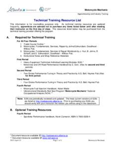 Motorcycle Mechanic Apprenticeship and Industry Training Technical Training Resource List This information is for counselling purposes only. As technical training resources are updated frequently, apprentices are advised