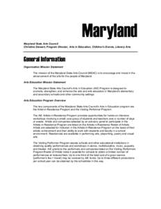 Maryland Maryland State Arts Council Christine Stewart, Program Director, Arts in Education, Children’s Events, Literary Arts General Information Organization Mission Statement