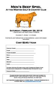 Men’s Beef Spiel At the Weston Golf & Country Club Saturday, February 28, Draw with the first game at 9:00am 3 games (1 x 6 end + 2 x 8 end),