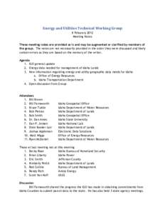 Energy and Utilities Technical Working Group 8 Feburary 2012 Meeting Notes These meeting notes are provided as is and may be augmented or clarified by members of the group. The notes are not necessarily provided in the o