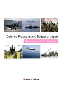 Defense Programs and Budget of Japan Ov erv iew of FY2010 Budget Ministry of Defense  This is a provisional translation for reference purpose only.