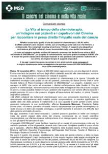 Comunicato stampa  La Vita al tempo della chemioterapia: un’indagine sui pazienti e i capolavori del Cinema per raccontare in presa diretta l’impatto reale del cancro Riflettori accesi sulla qualità di vita dei pazi