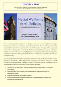 LONDON CALLING! The Eighth World Congress on the Promotion of Mental Health and the Prevention of Mental and Behavioural Disorders Mental wellbeing is a critical public health issue for governments, communities and indiv