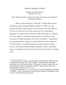 FEDERAL RESERVE SYSTEM Queens County Bancorp, Inc. Flushing, New York Order Approving Notice to Acquire a Savings Association and to Engage in Nonbanking Activities Queens County Bancorp, Inc. (“Bancorp”), a bank hol