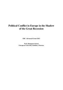 Political Conflict in Europe in the Shadow of the Great Recession ERC Advanced Grant 2013 Prof. Hanspeter Kriesi European University Institute, Florence