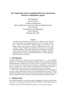On Cooperation Versus Competition Between Autonomous Resource Management Agents Siri Fagernes1 Alva L. Couch2 1 Faculty of Engineering Oslo and Akershus University College of Applied Sciences