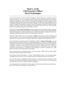 Paul G. Leslie Chief Executive Officer Dovel Technologies As the Chief Executive Officer of Dovel Technologies, Paul Leslie brings outstanding executive leadership experience with an entrepreneurial mindset, successfully