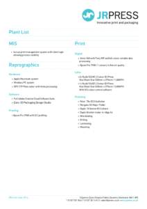 Plant List MIS •	 Accura print management system with client login allowing process visibility  Reprographics