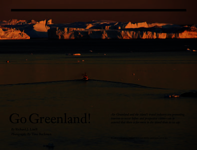 Go Greenland!  Air Greenland and the island’s travel industry are promoting tourism as never before and prospective visitors can be assured that there is far more to the island than its ice cap.