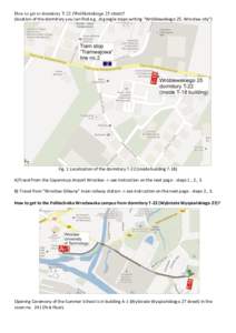 How to get to dormitory T-22 (Wróblewskiego 25 street)? (location of the dormitory you can find e.g. at google maps writing “Wróblewskiego 25, Wrocław city”) Fig. 1 Localization of the dormitory T-22 (inside build