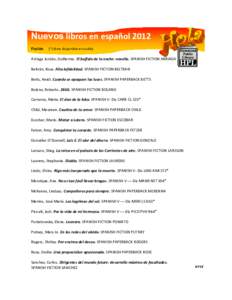 Nuevos libros en español 2012 Ficción (*Libros disponible en audio)  Arriaga Jordán, Guillermo. El buffalo de la noche: novella. SPANISH FICTION ARRIAGA