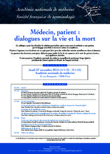 Académie nationale de médecine Société française de terminologie Médecin, patient : dialogues sur la vie et la mort Ce colloque a pour but d’étudier la relation particulière qui se noue entre le médecin et son