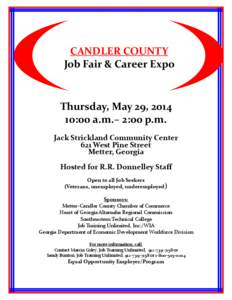 CANDLER COUNTY Job Fair & Career Expo Thursday, May 29, [removed]:00 a.m.– 2:00 p.m. Jack Strickland Community Center