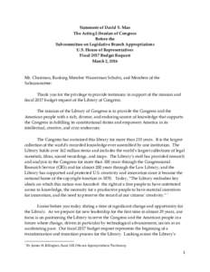 Statement of David S. Mao The Acting Librarian of Congress Before the Subcommittee on Legislative Branch Appropriations U.S. House of Representatives Fiscal 2017 Budget Request