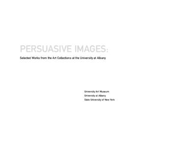 PERSUASIVE IMAGES: Selected Works from the Art Collections at the University at Albany University Art Museum University at Albany State University of New York