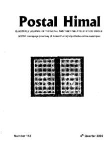 Postal Himal QUARTERLY JOURNAL OF THE NEPAL AND TIBET PHILATELIC STUDY CIRCLE NTPSC Homepage (courtesy of Rainer Fuchs) http://fuchs-online.com/ntpsc Number 112