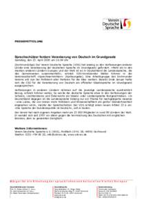 PRESSEMITTEILUNG  Sprachschützer fordern Verankerung von Deutsch im Grundgesetz Samstag, den 23. April 2005 um 16:04 Uhr (Dortmund/dpa) Der Verein Deutsche Sprache (VDS) hat analog zu den Verfassungen anderer Länder ei