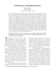 A Brief History of Mind-Body Medicine Elliot S. Dacher Private Practice Aquinnah, Massachusetts, USA From its earliest sources the medical tradition has recognized the causal role of the interface of mind and body in hea