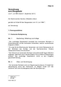 Verordnung zum Baugesetz vom 7. JuliStand 1. SeptemberDer Kantonsrat des Kantons Obwalden erlässt, gestützt auf Artikel 66 des Baugesetzes vom 12. Juni),