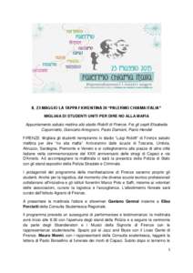 IL 23 MAGGIO LA TAPPA FIORENTINA DI “PALERMO CHIAMA ITALIA” MIGLIAIA DI STUDENTI UNITI PER DIRE NO ALLA MAFIA Appuntamento sabato mattina allo stadio Ridolfi di Firenze. Fra gli ospiti Elisabetta Caponnetto, Giancarl