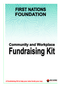 FIRST NATIONS FOUNDATION FUNDRAISING KIT | PAGE 2  WELCOME Thank you for choosing First Nations Foundation as the charity for your next community or workplace fundraising