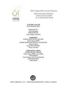 2014 Golden Reel Awards Nominee: BEST SOUND EDITING: DIALOGUE & ADR