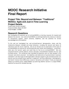 MOOC Research Initiative Final Report Project Title: Beyond and Between “Traditional” MOOCs: Agile and Just-in-Time Learning Project Details Project	
  Lead:	
  Jennifer	
  Campbell	
  