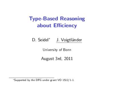 Type-Based Reasoning about Efficiency D. Seidel∗ J. Voigtl¨ander
