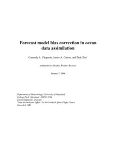 Forecast model bias correction in ocean data assimilation Gennady A. Chepurin, James A. Carton, and Dick Dee1 (submitted to Monthly Weather Review) January 7, 2004