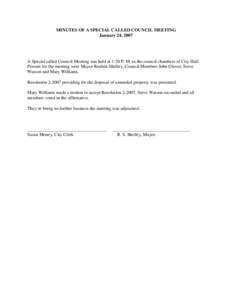 MINUTES OF A SPECIAL CALLED COUNCIL MEETING January 24, 2007 A Special called Council Meeting was held at 1:30 P. M. in the council chambers of City Hall. Present for the meeting were Mayor Reuben Shelley, Council Member