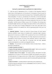 Instituto Politécnico de Castelo Branco Public Notice Opening of a competition based on qualification for an adjunct professor 1 — Under the terms of subparagraph a) of no. 1 of article 6 of the Polytechnic Institute 