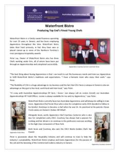 Waterfront Bistro Producing Top End’s Finest Young Chefs Waterfront Bistro is a family owned business operating for over 20 years in Darwin, and has been employing Apprentices throughout this time. Waterfront Bistro ta