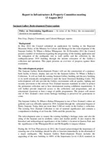 Report to Infrastructure & Property Committee meeting 13 August 2013 Sarjeant Gallery Redevelopment Project update Policy on Determining Significance – In terms of the Policy the recommended decision is not significant