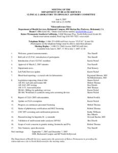 MEETING OF THE DEPARTMENT OF HEALTH SERVICES CLINICAL LABORATORY TECHNOLOGY ADVISORY COMMITTEE June 8, 2007 9:00 AM to 12:30 PM Videoconference Sites: