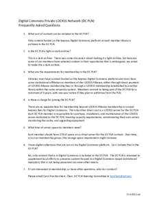 Digital Commons Private LOCKSS Network (DC PLN) Frequently Asked Questions 1. What sort of content can be included in the DC PLN? Only content hosted on the bepress Digital Commons platform at each member library is arch