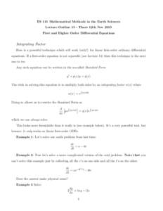 ES 111 Mathematical Methods in the Earth Sciences Lecture Outline 15 - Thurs 12th Nov 2015 First and Higher Order Differential Equations Integrating Factor Here is a powerful technique which will work (only!) for linear 