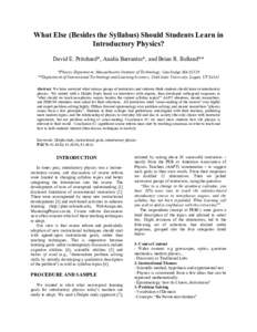 What Else (Besides the Syllabus) Should Students Learn in Introductory Physics? David E. Pritchard*, Analia Barrantes*, and Brian R. Belland** *Physics Department, Massachusetts Institute of Technology, Cambridge MA 0213