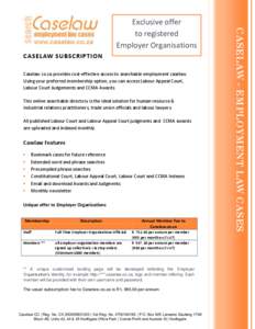 CASELAW SUBSCRIPTION Caselaw.co.za provides cost-effective access to searchable employment caselaw. Using your preferred membership option, you can access Labour Appeal Court, Labour Court Judgements and CCMA Awards. Thi