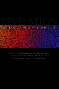 Prepared by the Midwest Dialogue of Catholics and Muslims Co-Sponsored by the Islamic Society of North America and the United States Conference of Catholic Bishops United States Conference of Catholic Bishops Washingt
